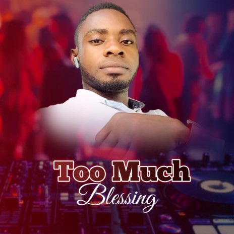 Too Much Blessing (feat. Sagerak) | Boomplay Music