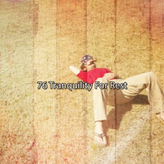 76 Tranquility For Rest
