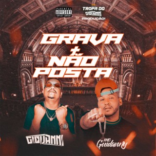 GRAVA + NÃO POSTA