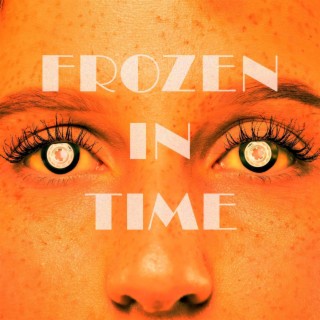 Frozen in Time