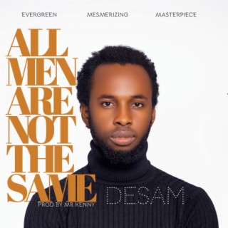 All Men Are Not the Same lyrics | Boomplay Music