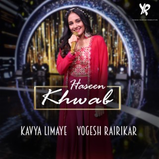 Haseen Khwab ft. Kavya Limaye lyrics | Boomplay Music