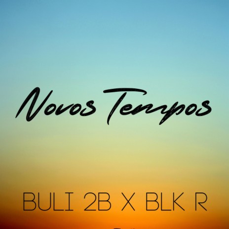 Novos Tempos ft. BLK R | Boomplay Music