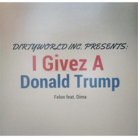 I Givez a Donald Trump (feat. Dima) | Boomplay Music