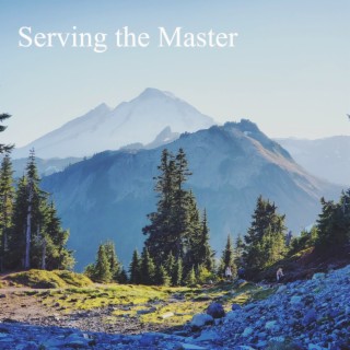 Serving the Master Part 2