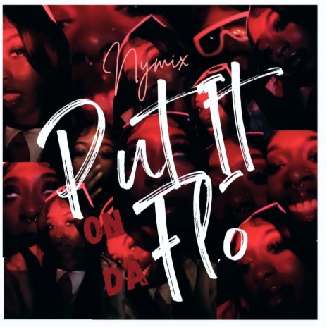 Put It On Da Flo (Nymix)