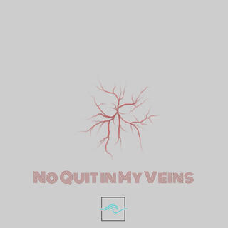 No Quit in my Veins