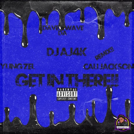 Get In There!! (Remix!!) ft. Yung Zel, Dave Da Wave & Cali Jackson | Boomplay Music