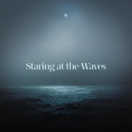 Staring at the Waves | Boomplay Music