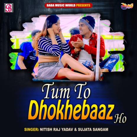 Tum To Dhokhebaaz Ho ft. Sujata Sangam | Boomplay Music