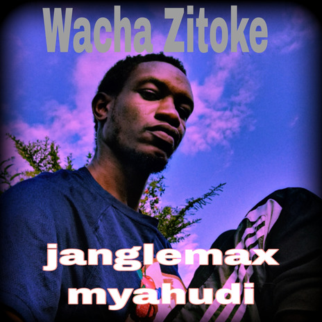 Wacha Zitoke | Boomplay Music