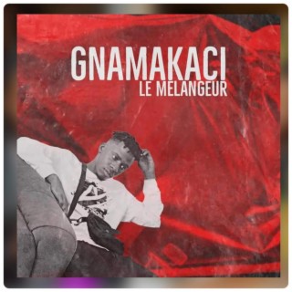 Le Mélangeur, Gnamaķaci