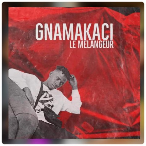 Le Mélangeur, Gnamaķaci | Boomplay Music