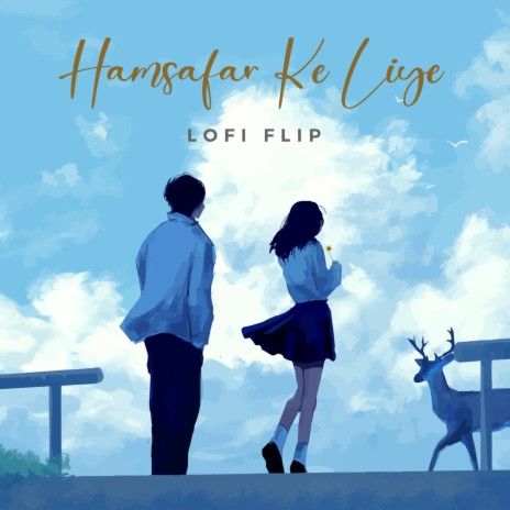 Hamsafar Ke Liye (Lofi Flip) ft. Deepanshu Ruhela | Boomplay Music