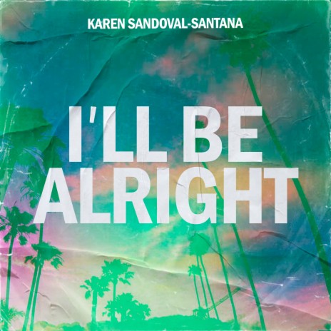 I'LL BE ALRIGHT | Boomplay Music