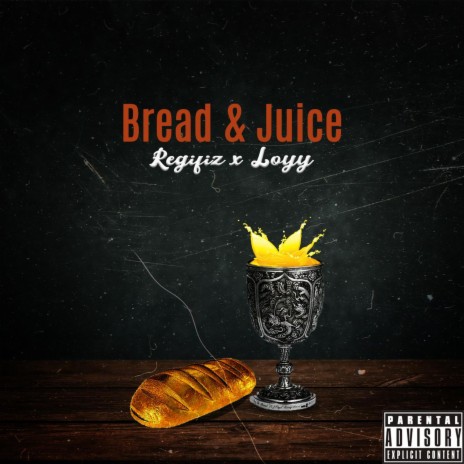Bread & Juice ft. Regifiz | Boomplay Music