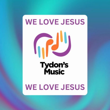We Love Jesus