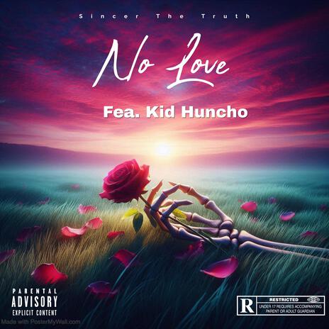 No Love ft. Kid Huncho | Boomplay Music