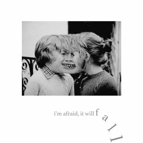 I'm Afraid, It Will Fall | Boomplay Music