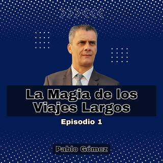 La Magia de los Viajes Largos. Episodio 1