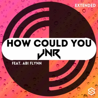 How Could You (Extended Mix) | Boomplay Music