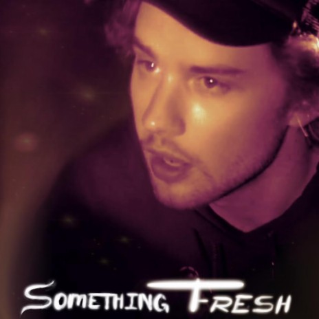 Something Fresh | Boomplay Music