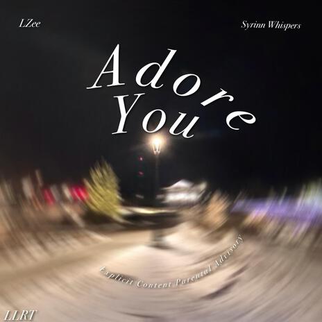 Adore You ft. SyrinnWhispers | Boomplay Music