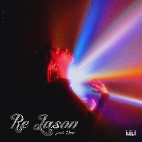 Re-Lason ft. Keen | Boomplay Music