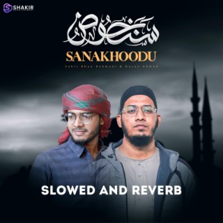 Sanakhudu - Slowed And Reverb Nasheed (Lofi Version)