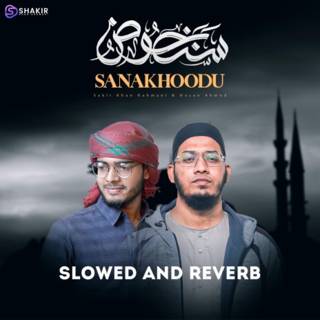Sanakhudu - Slowed And Reverb Nasheed (Lofi Version) ft. Hasan Ahmed