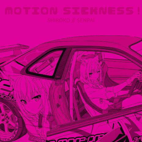 Motion Sickness! ft. Shiroko Raccz | Boomplay Music