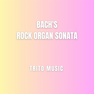 Bach's Rock Organ Sonata