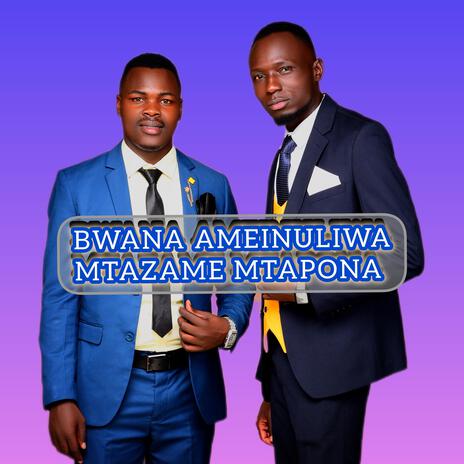 BWANA AMEINULIWA MTAZAME MTAPONA | Boomplay Music