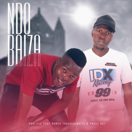 Ndo Baiza ft. Romeo ThaGreatwhite & Pross Boy