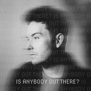 Is Anybody Out There? lyrics | Boomplay Music