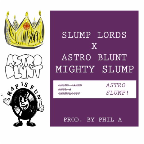 MIGHTY SLUMP ft. Astro Blunt, Slump Lords & Omino Jakku