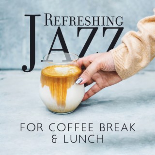 Refreshing Jazz for Coffee Break & Lunch: Morning Café Jazz, Relaxing Café Bar, Restaurant Lounge Background