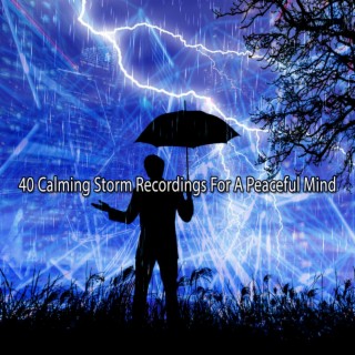 40 Calming Storm Recordings For A Peaceful Mind