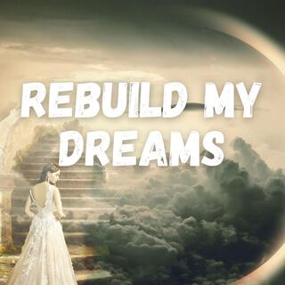 Rebuild My Dreams (New)