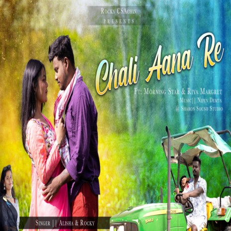 Chali Aana Re (Nagpuri Song) ft. Alisha Minz | Boomplay Music