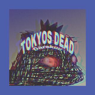 TOKYOS DEAD