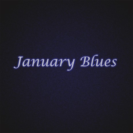 January Blues | Boomplay Music