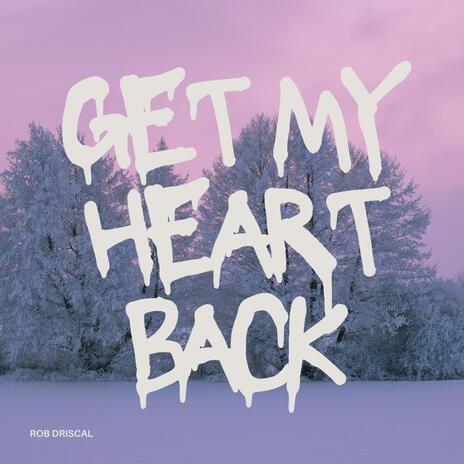 GET MY HEART BACK | Boomplay Music