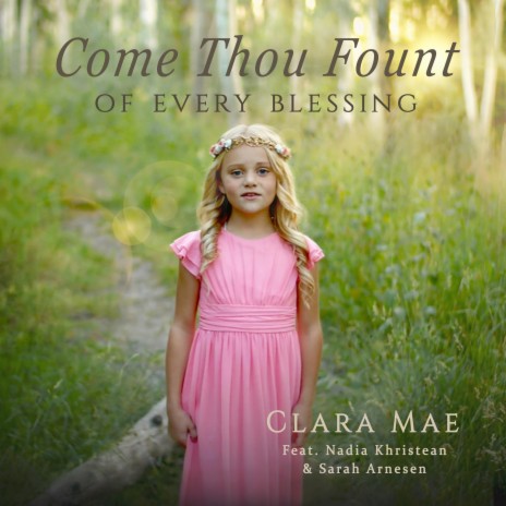 Come Thou Fount of Every Blessing ft. Nadia Khristean & Sarah Arnesen | Boomplay Music