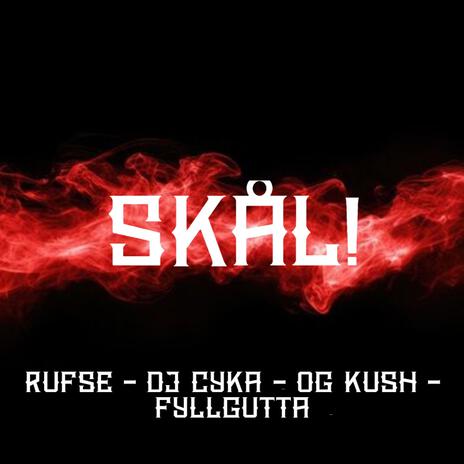 SKÅL! ft. DJ Cyka, OG Kush & Fyllgutta | Boomplay Music