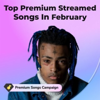 Top Premium Streamed Songs In February