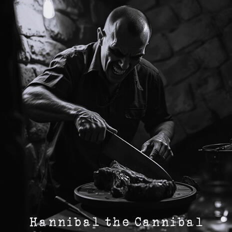 Hannibal the Cannibal | Boomplay Music