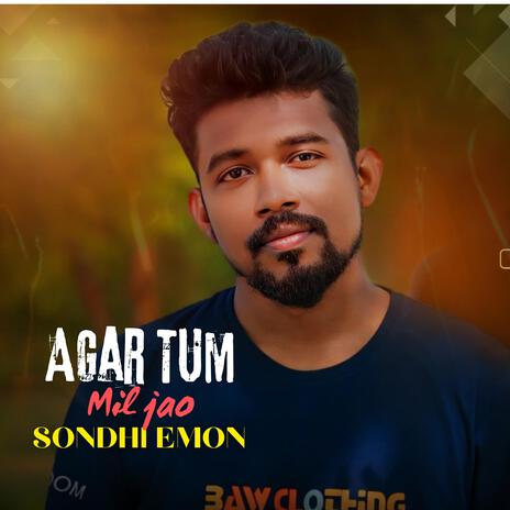 Agar Tum Mil Jao Unplugged ft. Sondhi Emon | Boomplay Music