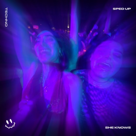 SHE KNOWS (TECHNO SPED UP) ft. FAST BASSTON & Tazzy | Boomplay Music