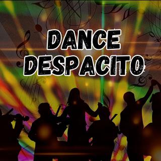 Dance Despacito (New)